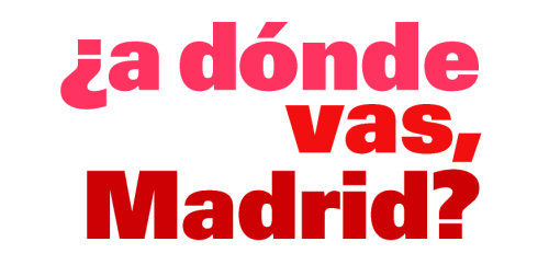 e-madrid. a donde vas, Madrid